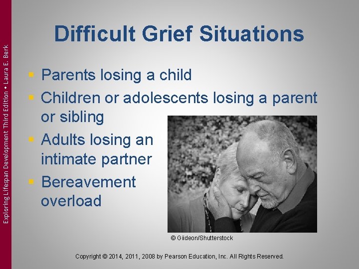 Exploring Lifespan Development Third Edition Laura E. Berk Difficult Grief Situations § Parents losing