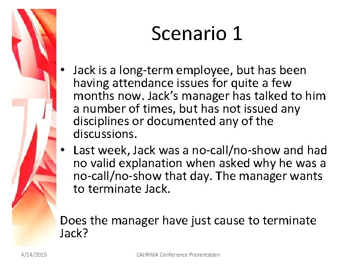 Scenario 1 • Jack is a long-term employee, but has been having attendance issues