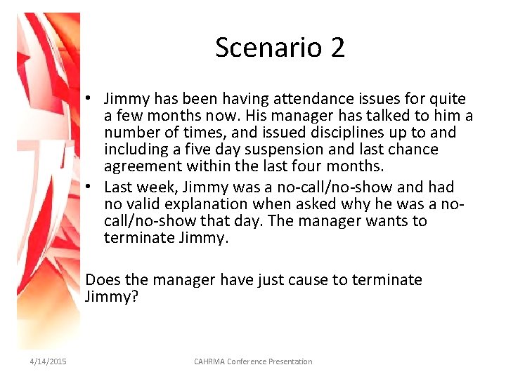 Scenario 2 • Jimmy has been having attendance issues for quite a few months