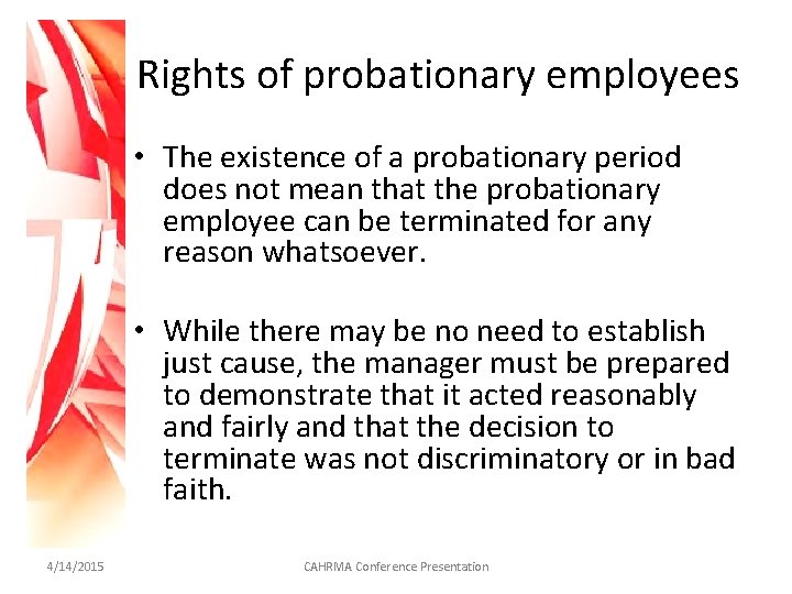 Rights of probationary employees • The existence of a probationary period does not mean