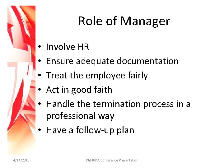 Role of Manager Involve HR Ensure adequate documentation Treat the employee fairly Act in