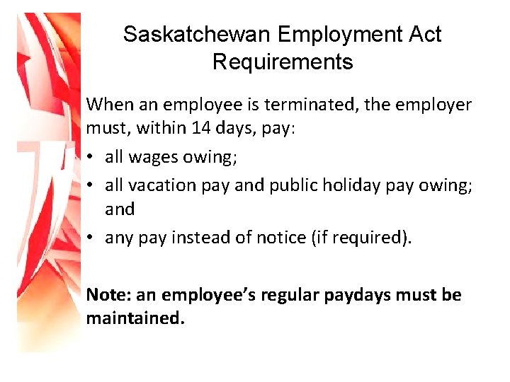 Saskatchewan Employment Act Requirements When an employee is terminated, the employer must, within 14