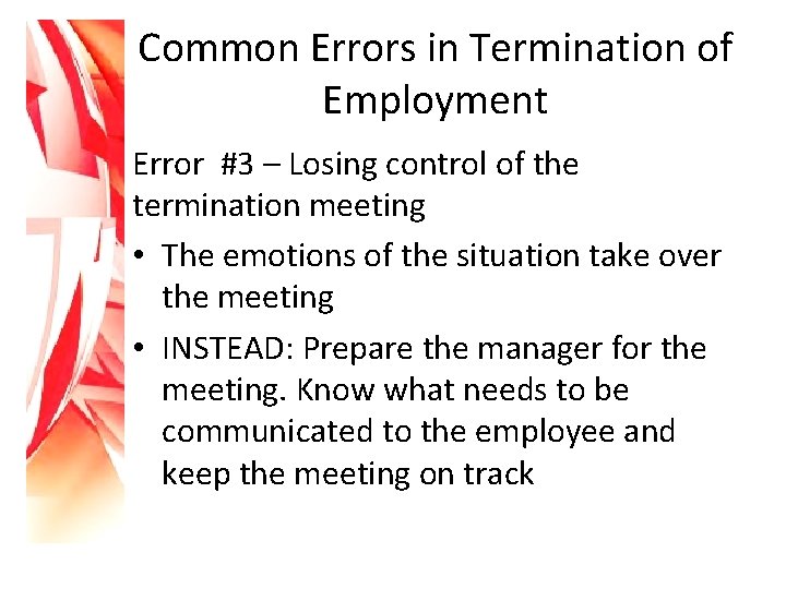 Common Errors in Termination of Employment Error #3 – Losing control of the termination