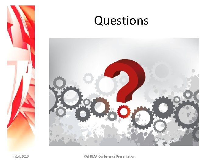 Questions 4/14/2015 CAHRMA Conference Presentation 