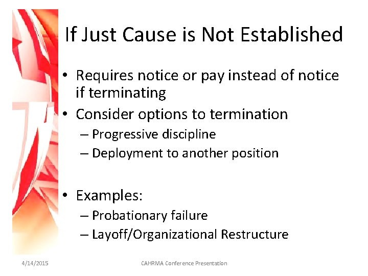 If Just Cause is Not Established • Requires notice or pay instead of notice