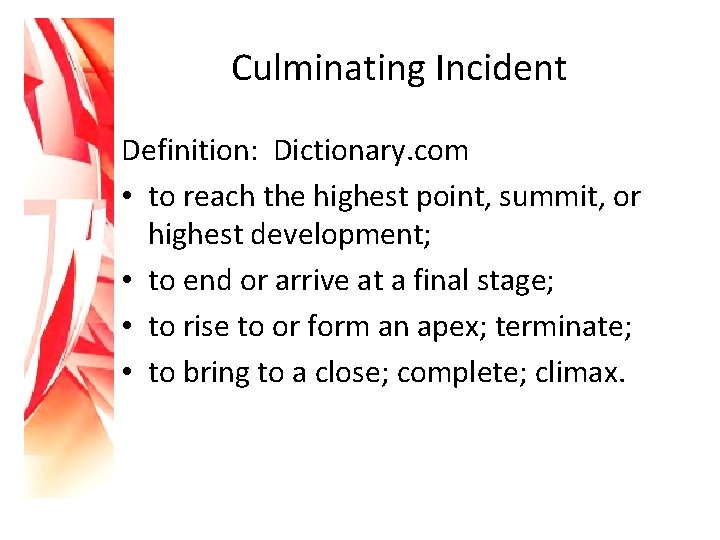 Culminating Incident Definition: Dictionary. com • to reach the highest point, summit, or highest