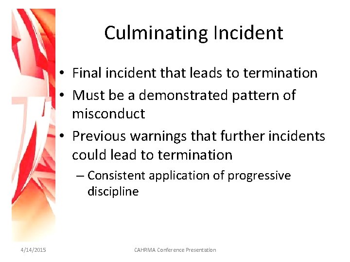 Culminating Incident • Final incident that leads to termination • Must be a demonstrated