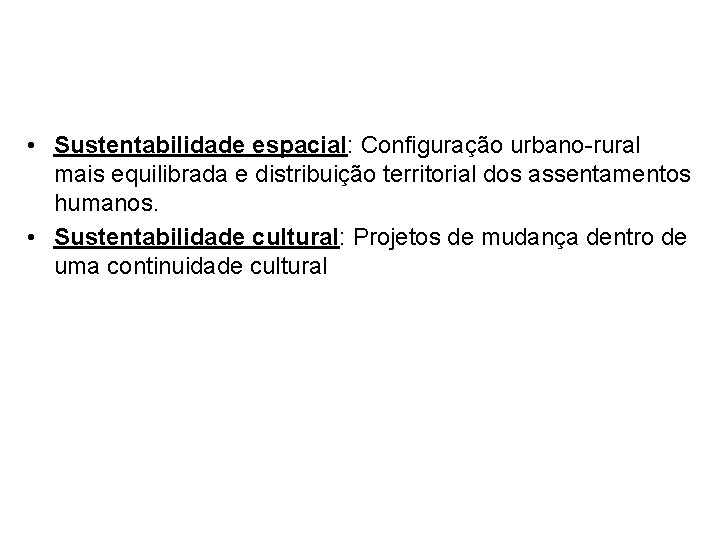  • Sustentabilidade espacial: Configuração urbano-rural mais equilibrada e distribuição territorial dos assentamentos humanos.