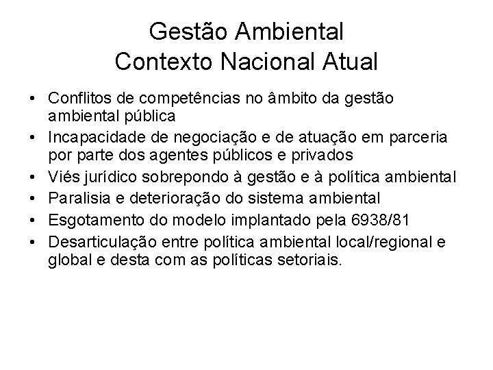 Gestão Ambiental Contexto Nacional Atual • Conflitos de competências no âmbito da gestão ambiental