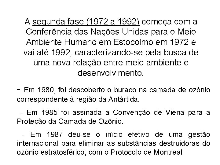 A segunda fase (1972 a 1992) começa com a Conferência das Nações Unidas para