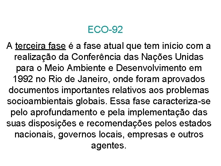 ECO-92 A terceira fase é a fase atual que tem início com a realização