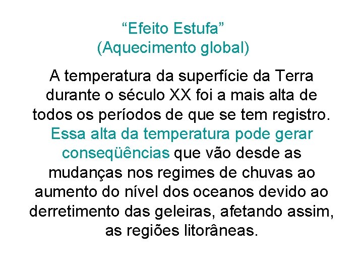 “Efeito Estufa” (Aquecimento global) A temperatura da superfície da Terra durante o século XX
