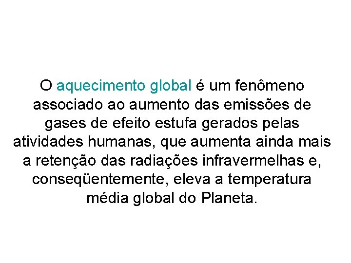 O aquecimento global é um fenômeno associado ao aumento das emissões de gases de