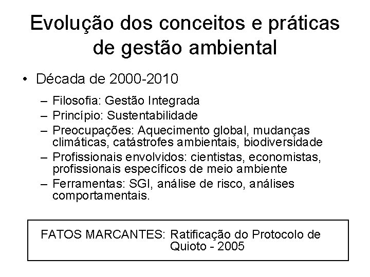 Evolução dos conceitos e práticas de gestão ambiental • Década de 2000 -2010 –