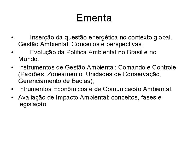 Ementa • • • Inserção da questão energética no contexto global. Gestão Ambiental: Conceitos