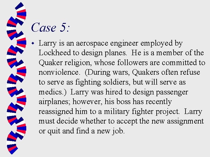 Case 5: w Larry is an aerospace engineer employed by Lockheed to design planes.
