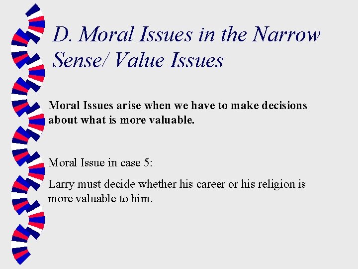 D. Moral Issues in the Narrow Sense/ Value Issues Moral Issues arise when we