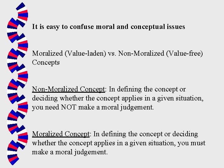 It is easy to confuse moral and conceptual issues Moralized (Value-laden) vs. Non-Moralized (Value-free)