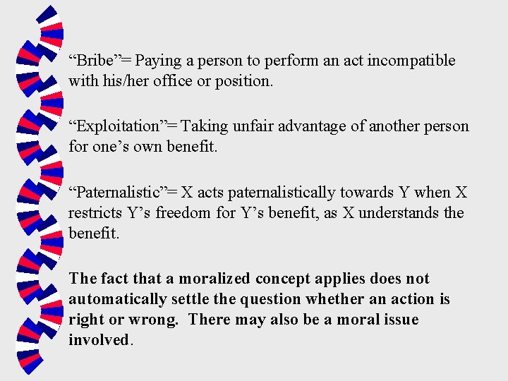 “Bribe”= Paying a person to perform an act incompatible with his/her office or position.