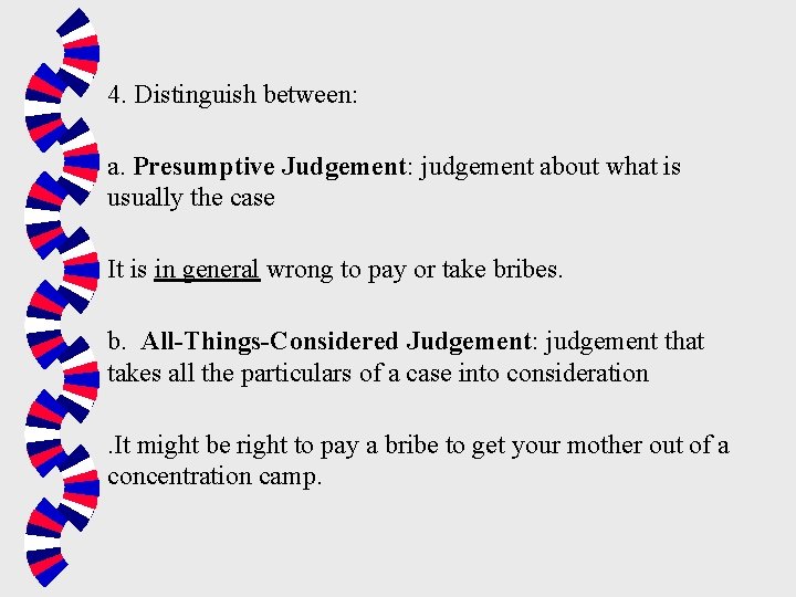 4. Distinguish between: a. Presumptive Judgement: judgement about what is usually the case It