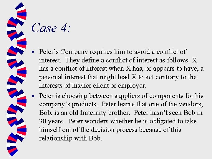 Case 4: Peter’s Company requires him to avoid a conflict of interest. They define Case 4: Peter’s Company requires him to avoid a conflict of interest. They define