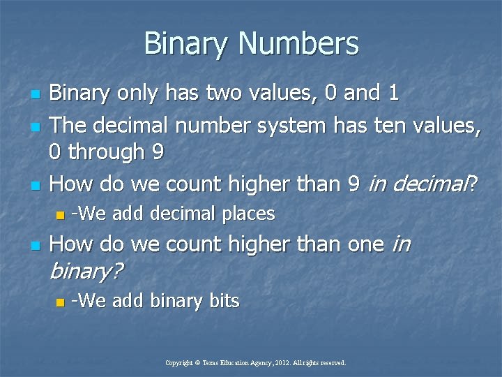 Binary Numbers n n n Binary only has two values, 0 and 1 The