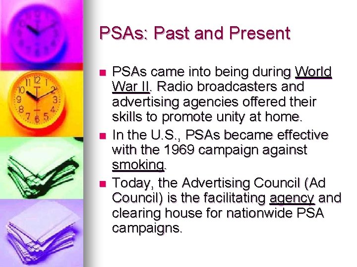 PSAs: Past and Present n n n PSAs came into being during World War