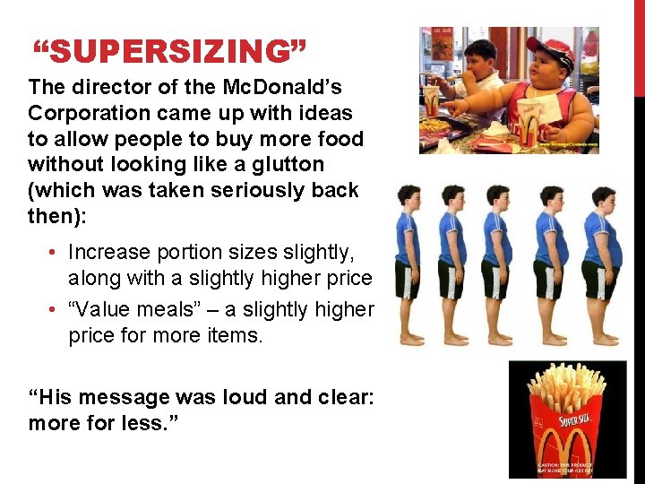 “SUPERSIZING” The director of the Mc. Donald’s Corporation came up with ideas to allow