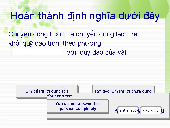 Hoàn thành định nghĩa dưới đây Chuyển động li tâm là chuyển động lệch