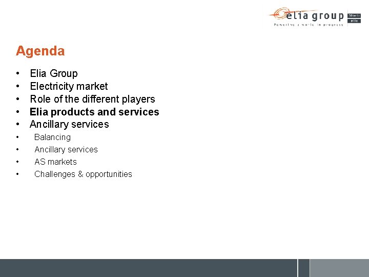 Agenda • • • Elia Group Electricity market Role of the different players Elia