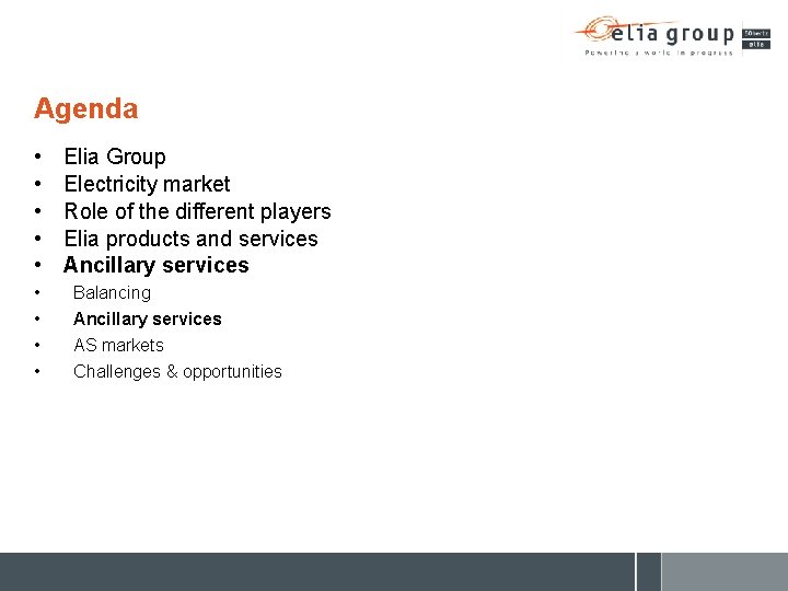 Agenda • • • Elia Group Electricity market Role of the different players Elia