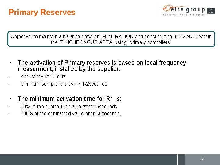 Primary Reserves Objective: to maintain a balance between GENERATION and consumption (DEMAND) within the