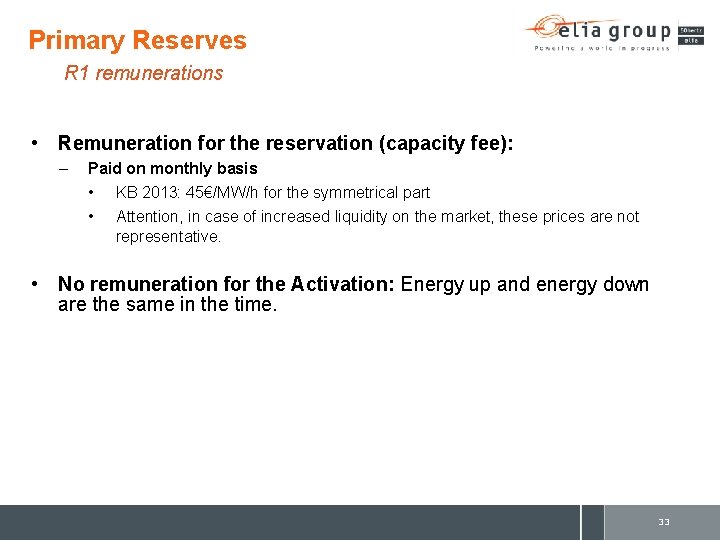 Primary Reserves R 1 remunerations • Remuneration for the reservation (capacity fee): – Paid