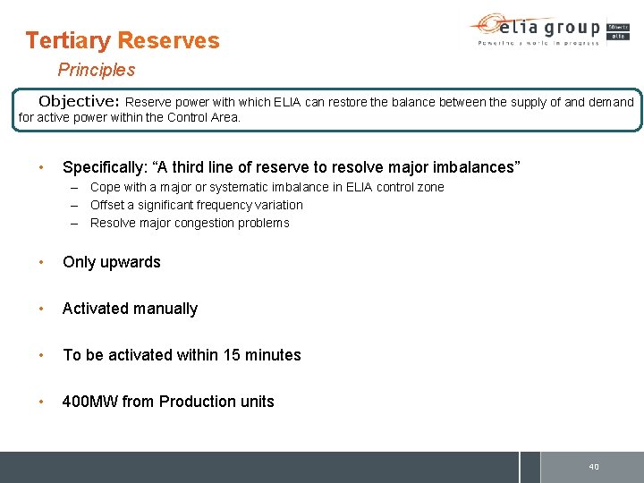 Tertiary Reserves Principles Objective: Reserve power with which ELIA can restore the balance between