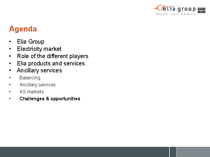 Agenda • • • Elia Group Electricity market Role of the different players Elia