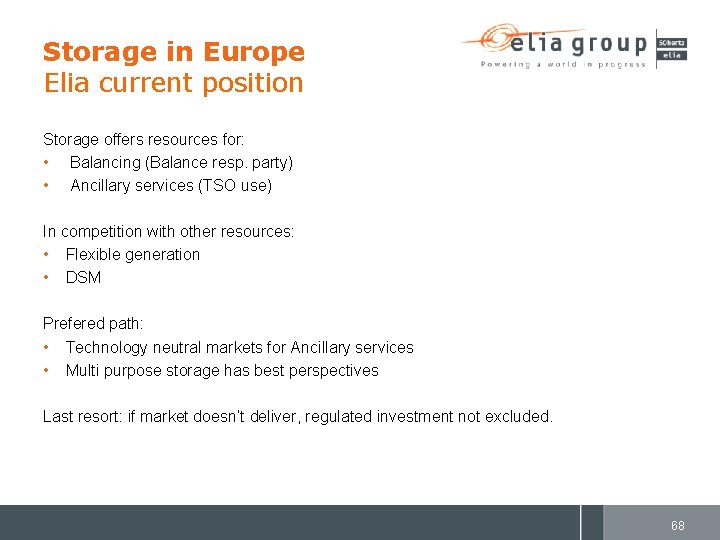 Storage in Europe Elia current position Storage offers resources for: • Balancing (Balance resp.