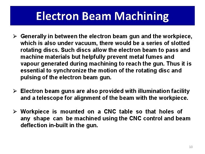 Electron Beam Machining Ø Generally in between the electron beam gun and the workpiece,