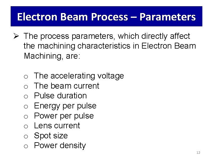 Electron Beam Process – Parameters Ø The process parameters, which directly affect the machining