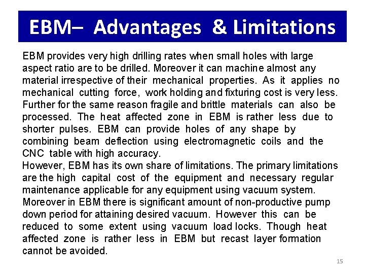 EBM– Advantages & Limitations EBM provides very high drilling rates when small holes with