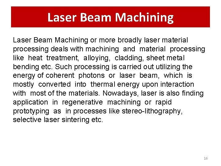 Laser Beam Machining or more broadly laser material processing deals with machining and material