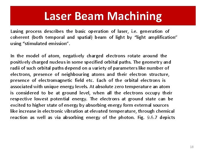 Laser Beam Machining Lasing process describes the basic operation of laser, i. e. generation