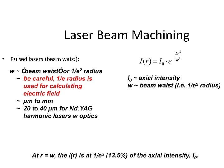 Laser Beam Machining • Pulsed lasers (beam waist): 