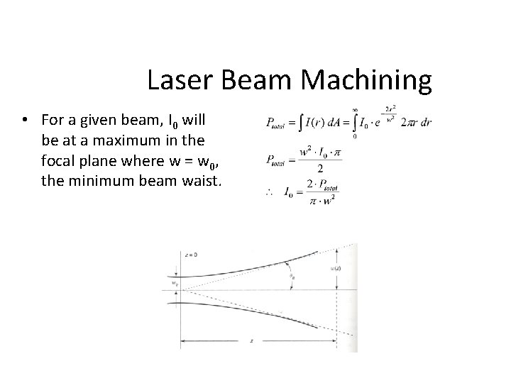 Laser Beam Machining • For a given beam, I 0 will be at a