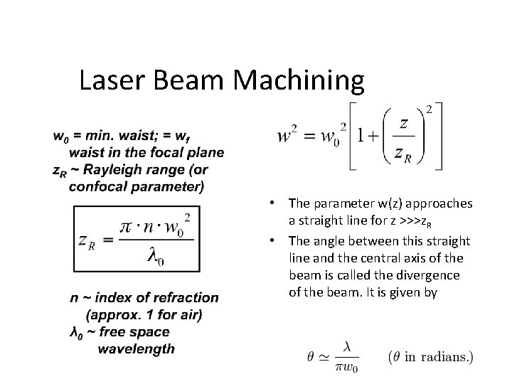 Laser Beam Machining • The parameter w(z) approaches a straight line for z >>>z.