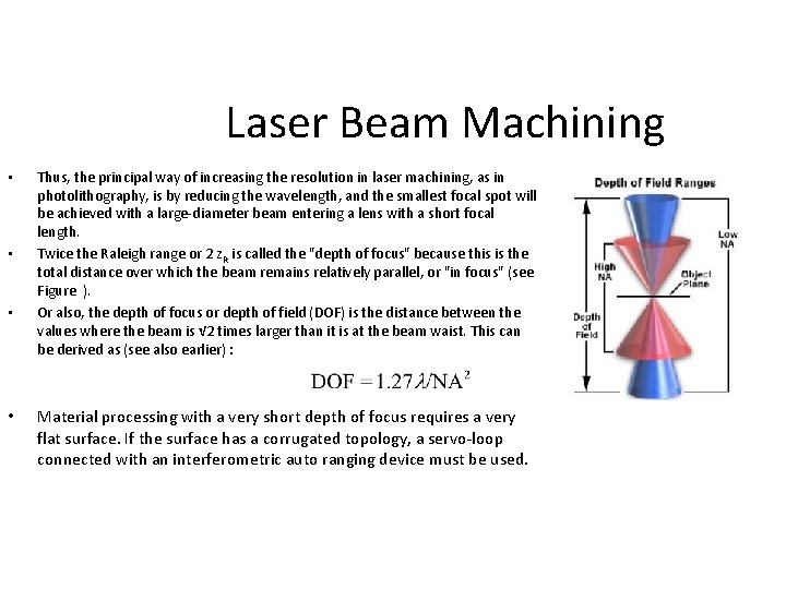 Laser Beam Machining • • Thus, the principal way of increasing the resolution in