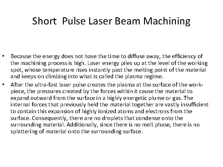 Short Pulse Laser Beam Machining • Because the energy does not have the time