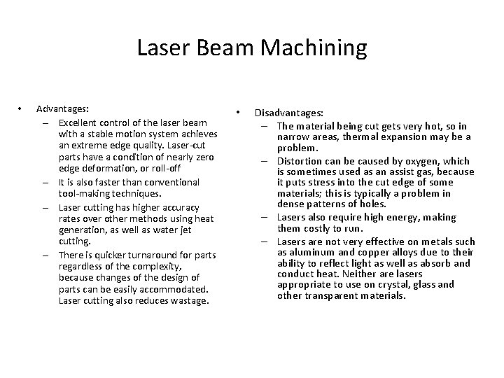 Laser Beam Machining • Advantages: – Excellent control of the laser beam with a