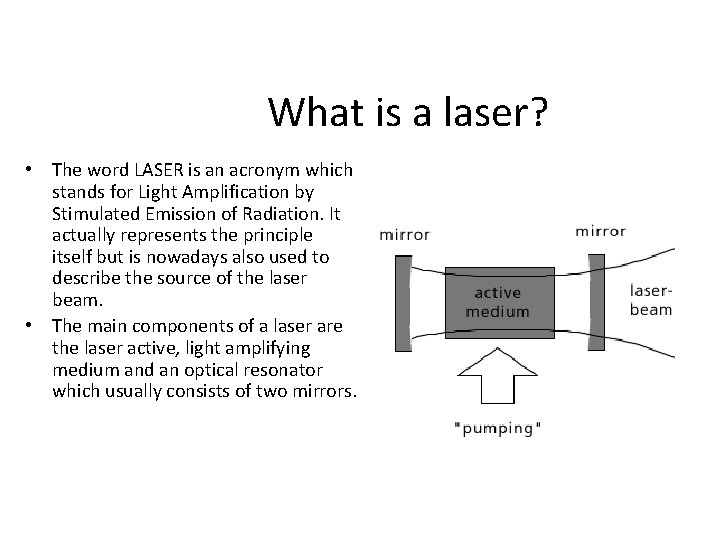 What is a laser? • The word LASER is an acronym which stands for
