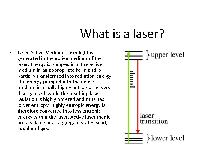 What is a laser? • Laser Active Medium: Laser light is generated in the