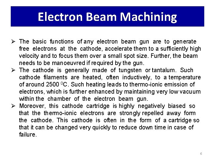 Electron Beam Machining Ø The basic functions of any electron beam gun are to